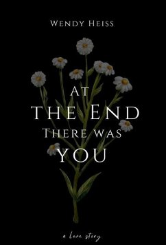 At the end there was you - Heiss, Wendy