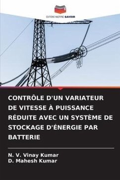 CONTRÔLE D'UN VARIATEUR DE VITESSE À PUISSANCE RÉDUITE AVEC UN SYSTÈME DE STOCKAGE D'ÉNERGIE PAR BATTERIE - Kumar, N. V. Vinay;Kumar, D. Mahesh