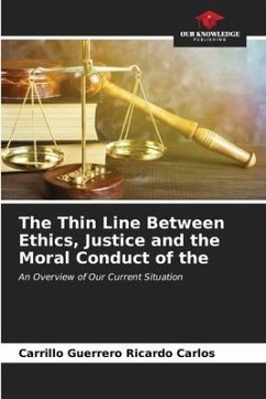 The Thin Line Between Ethics, Justice and the Moral Conduct of the - Ricardo Carlos, Carrillo Guerrero