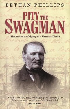 Pity the Swagman - The Australian Odyssey of a Victorian Diarist - Phillips, Bethan