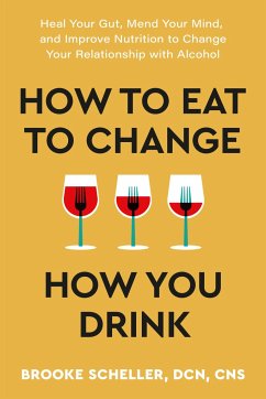 How to Eat to Change How You Drink - Scheller, Brooke