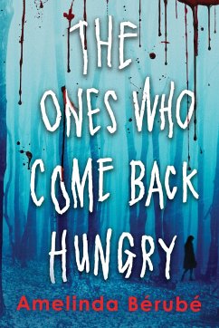 The Ones Who Come Back Hungry - Bérubé, Amelinda