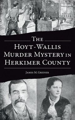 Hoyt-Wallis Murder Mystery in Herkimer County - Greiner, James M.