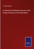 An Historical and Statistical Account of the Foreign Commerce of the United States