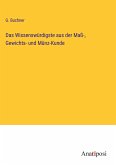 Das Wissenswürdigste aus der Maß-, Gewichts- und Münz-Kunde