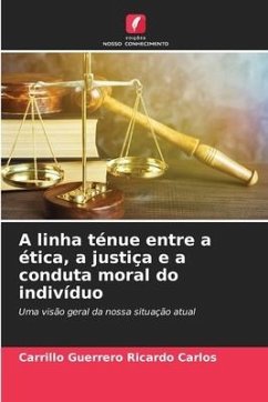 A linha ténue entre a ética, a justiça e a conduta moral do indivíduo - Ricardo Carlos, Carrillo Guerrero