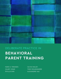 Deliberate Practice in Behavioral Parent Training - Terjesen, Mark D; Vidair, Hilary; Ohr, Phyllis; Walsh, Olivia; Rousmaniere, Tony; Vaz, Alexandre