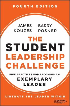 The Student Leadership Challenge - Kouzes, James M. (Emeritus, Tom Peters Company); Posner, Barry Z. (Leavey School of Business and Administration and S