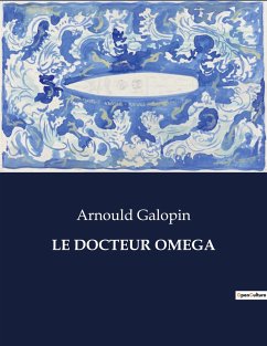 LE DOCTEUR OMEGA - Galopin, Arnould