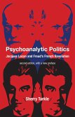 Psychoanalytic Politics, second edition, with a new preface (eBook, ePUB) Psychoanalytic Politics, second edition, with a new preface (eBook, ePUB)
