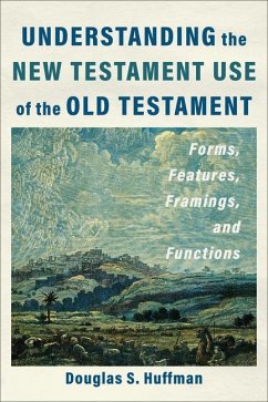 Understanding the New Testament Use of the Old Testament - Huffman, Douglas S