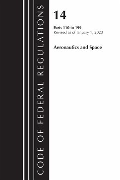 Code of Federal Regulations, Title 14 Aeronautics and Space 110-199, Revised as of January 1, 2023 - Office Of The Federal Register (U.S.)