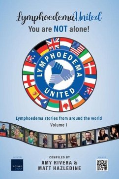 Lymphoedema United - You are NOT alone! - Hazledine, Matt; Rivera, Amy