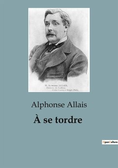 À se tordre - Allais, Alphonse