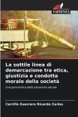 La sottile linea di demarcazione tra etica, giustizia e condotta morale della società