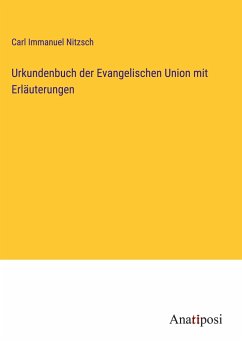 Urkundenbuch der Evangelischen Union mit Erläuterungen - Nitzsch, Carl Immanuel