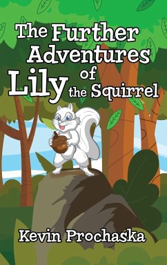 The Further Adventures of Lily the Squirrel - Prochaska, Kevin