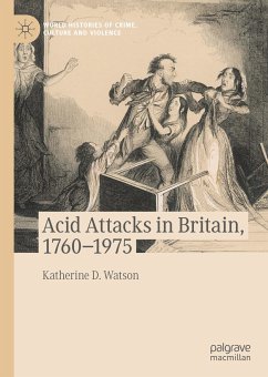 Acid Attacks in Britain, 1760–1975 (eBook, PDF) - Watson, Katherine D.