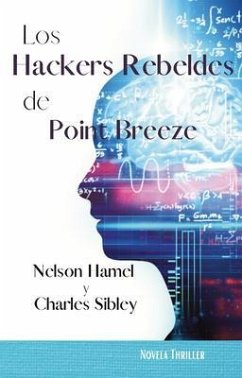 Los Hackers Rebeldes de Point Breeze (eBook, ePUB) - Hamel, Nelson; Sibley, Charles