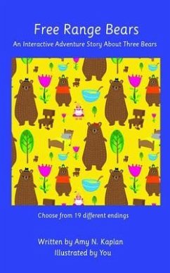 Free Range Bears - An Interactive Adventure Story about Three Bears (eBook, ePUB) - Kaplan, Amy N