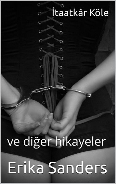 Itaatkâr Köle ve diger hikayeler (Hakimiyet ve erotik boyun egme, #6) (eBook, ePUB)