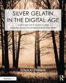 Silver Gelatin In the Digital Age (eBook, ePUB)