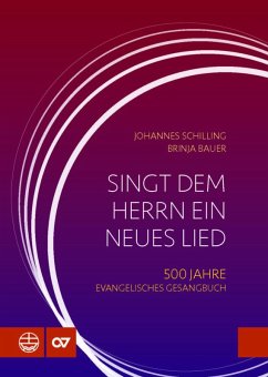 Singt dem Herrn ein neues Lied (eBook, PDF) - Schilling, Johannes; Bauer, Brinja