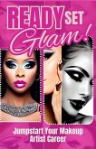 Ready, Set, Glam! : Jumpstart Your Makeup Artist Career (eBook, ePUB)