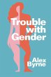 Trouble With Gender (eBook, ePUB) - Bild 1