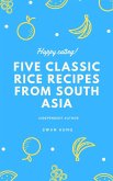 Five Classic Rice Recipes from South Asia (eBook, ePUB)