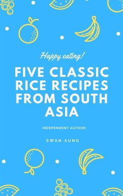 Five Classic Rice Recipes from South Asia (eBook, ePUB) - Aung, Swan