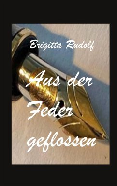 Aus der Feder geflossen (eBook, ePUB) - Rudolf, Brigitta