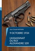 9 octobre 1934 - L'assassinat du roi Alexandre 1er (eBook, ePUB) 9 octobre 1934 - L'assassinat du roi Alexandre 1er (eBook, ePUB)