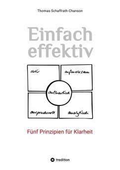 Einfach effektiv. Fünf Prinzipien für Klarheit (eBook, ePUB) - Schaffrath-Chanson, Thomas