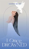 I Once Drowned (eBook, ePUB) I Once Drowned (eBook, ePUB)