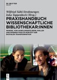 Praxishandbuch Wissenschaftliche Bibliothekar:innen (eBook, ePUB)