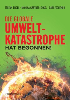 Die globale Umweltkatastrophe hat begonnen! (eBook, PDF) - Engel, Stefan; Gärtner-Engel, Monika; Fechtner, Gabi