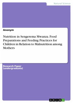 Nutrition in Sengerema Mwanza. Food Preparations and Feeding Practices for Children in Relation to Malnutrition among Mothers (eBook, PDF)