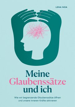 Meine Glaubenssätze und ich (eBook, ePUB) - Noa, Lena