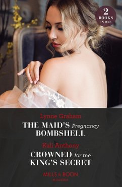 The Maid's Pregnancy Bombshell / Crowned For The King's Secret (eBook, ePUB) - Graham, Lynne; Anthony, Kali