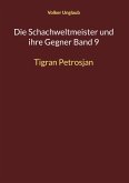 Die Schachweltmeister und ihre Gegner Band 9 (eBook, PDF) Die Schachweltmeister und ihre Gegner Band 9 (eBook, PDF)