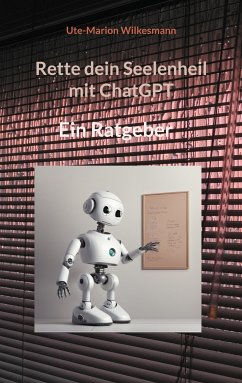 Rette dein Seelenheil mit ChatGPT (eBook, ePUB) - Wilkesmann, Ute-Marion