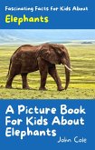 A Picture Book for Kids About Elephants (Fascinating Animal Facts, #2) (eBook, ePUB)