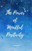 The Power of Mindful Positivity (eBook, ePUB)