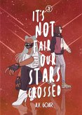 It's Not Fair That Our Stars Crossed (StarCrossed, #1) (eBook, ePUB)