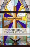 The Christian and the Struggle with Truth (eBook, ePUB) The Christian and the Struggle with Truth (eBook, ePUB)