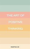 The Art of Positive Thinking (eBook, ePUB)
