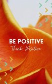 Be Positive (eBook, ePUB)