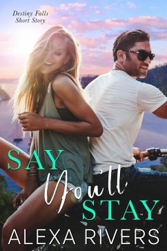 Say You'll Stay (eBook, ePUB) - Rivers, Alexa