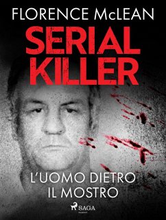 Serial killer - L'uomo dietro il mostro (eBook, ePUB) - McLean, Florence